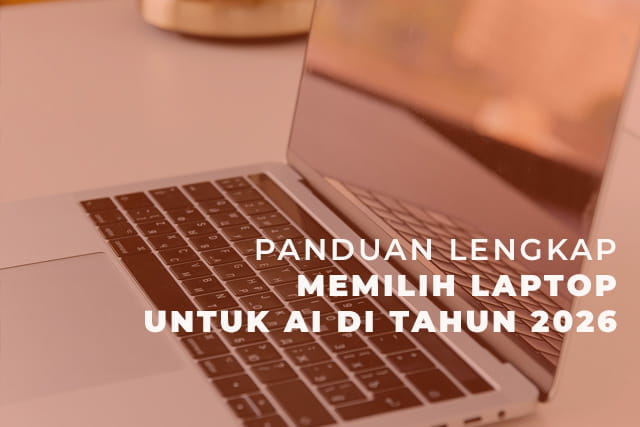 Panduan Lengkap Memilih Laptop untuk AI di Tahun 2026