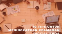 10 Tips untuk Meningkatkan Keamanan Digital Anda